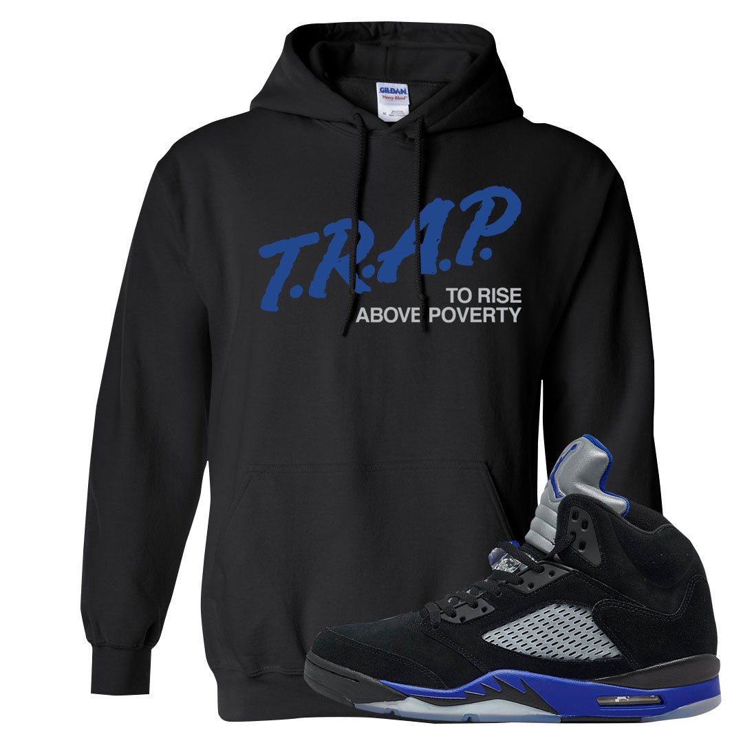Racer Blue 5s Hoodie | Trap To Rise Above Poverty, Black