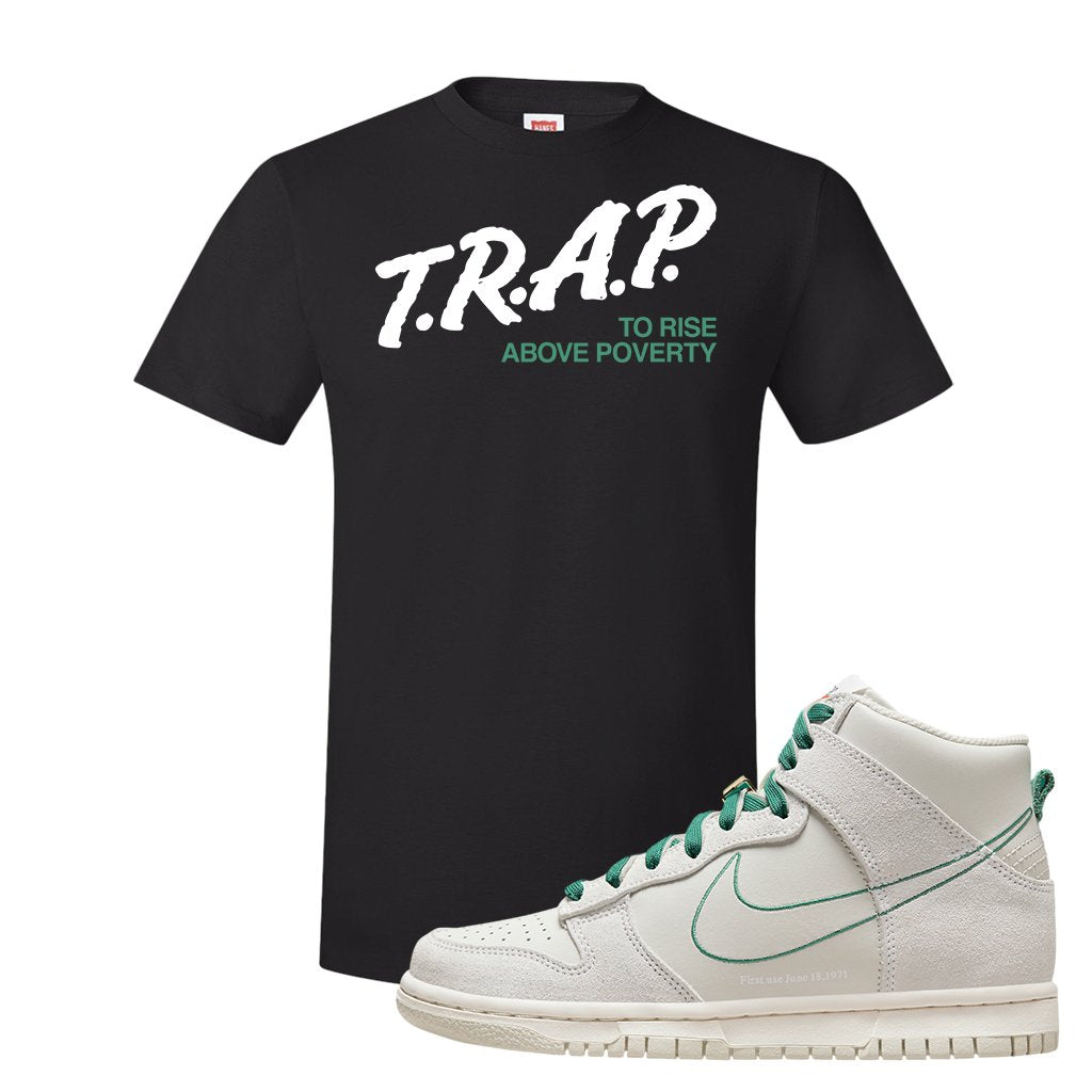First Use High Dunks T Shirt | Trap To Rise Above Poverty, Black