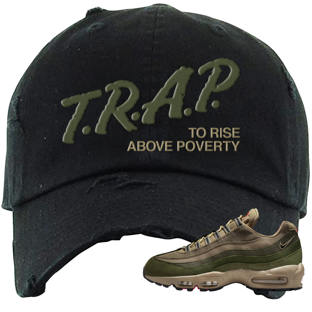 Medium Olive Rough Green 95s Distressed Dad Hat | Trap To Rise Above Poverty, Black