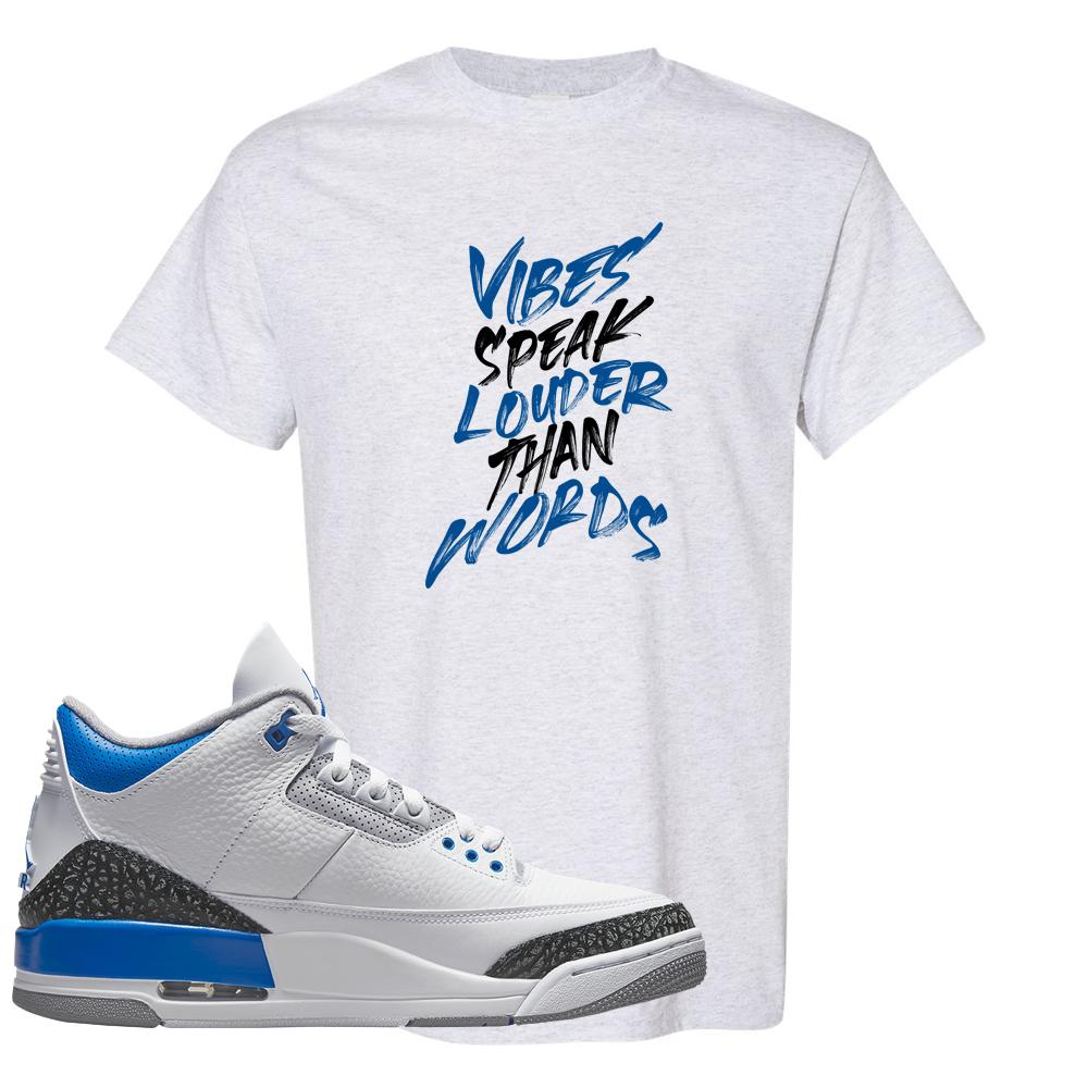 Racer Blue 3s T Shirt | Vibes Speak Louder Than Words, Ash