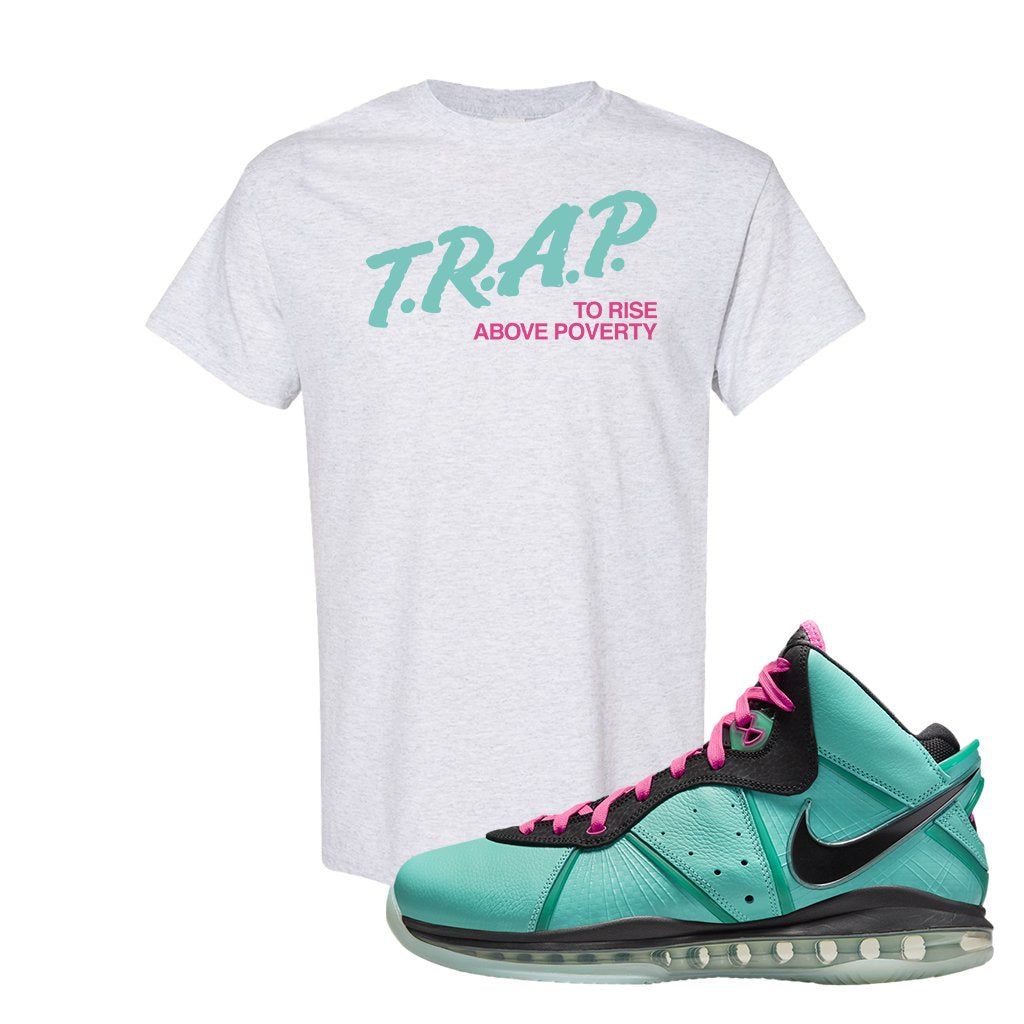 South Beach Bron 8s T Shirt | Trap To Rise Above Poverty, Ash