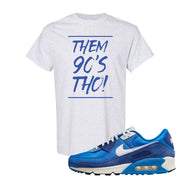 Air Max 90 First Use T Shirt | Them 90's Tho, Ash