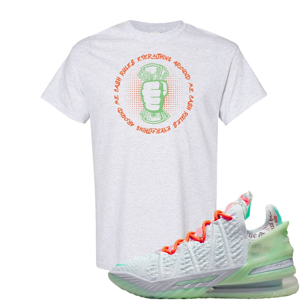 GOAT Bron 18s T Shirt | Cash Rules Everything Around Me, Ash