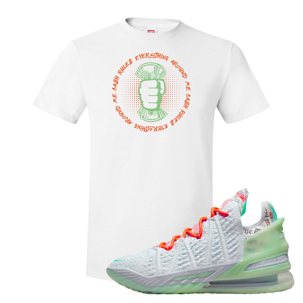 GOAT Bron 18s T Shirt | Cash Rules Everything Around Me, White