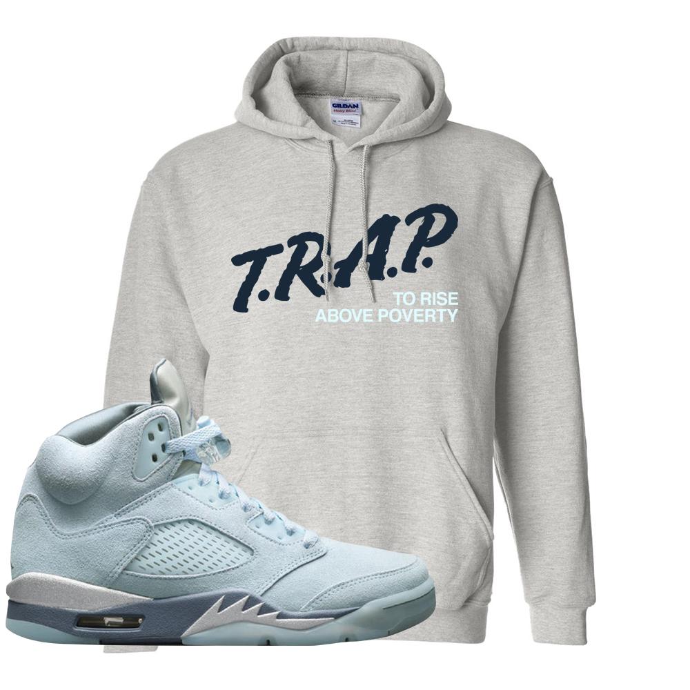 Blue Bird 5s Hoodie | Trap To Rise Above Poverty, Ash