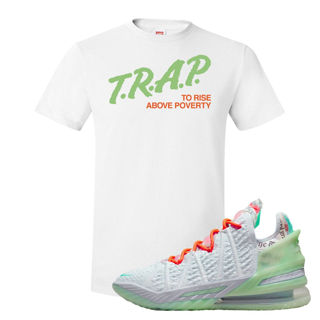 GOAT Bron 18s T Shirt | Trap To Rise Above Poverty, White