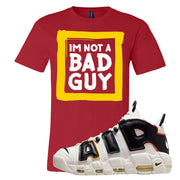Multicolor Uptempos T Shirt | I'm Not A Bad Guy, Red