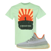 Yeezy 350 V2 Desert Sage Sneaker T Shirt |Be Water My Friend Samurai | Mint Green