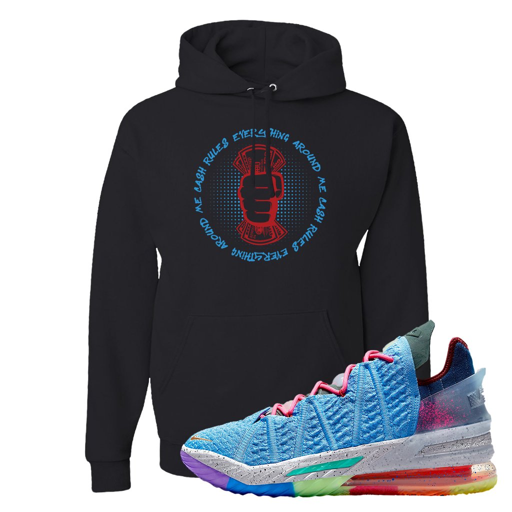 Lebron 18 Best 1-9 Hoodie | Cash Rules Everything Around Me, Black