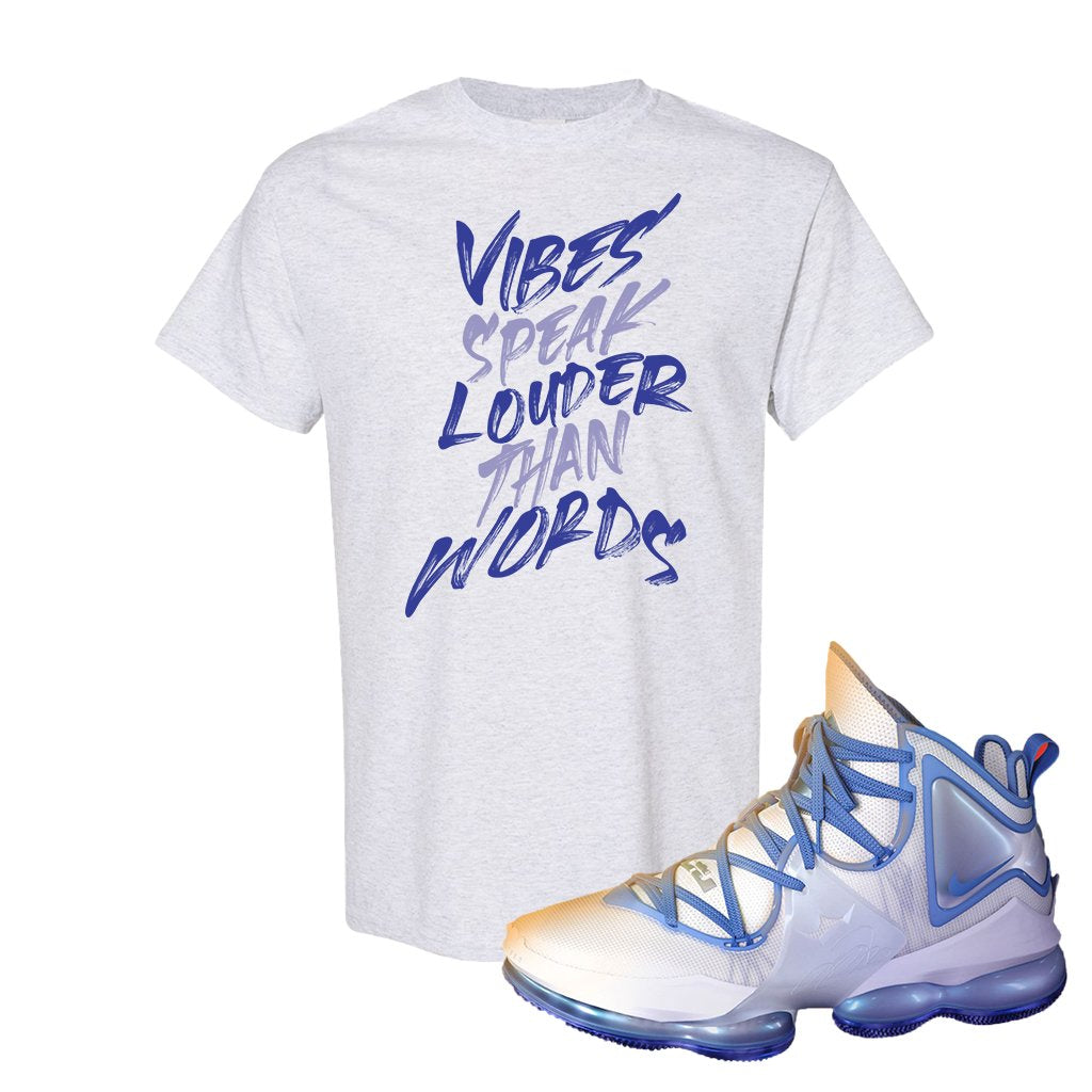 Lebron 19 Sweatsuit T Shirt | Vibes Speak Louder Than Words, Ash