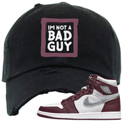 Bordeaux 1s Distressed Dad Hat | I'm Not A Bad Guy, Black
