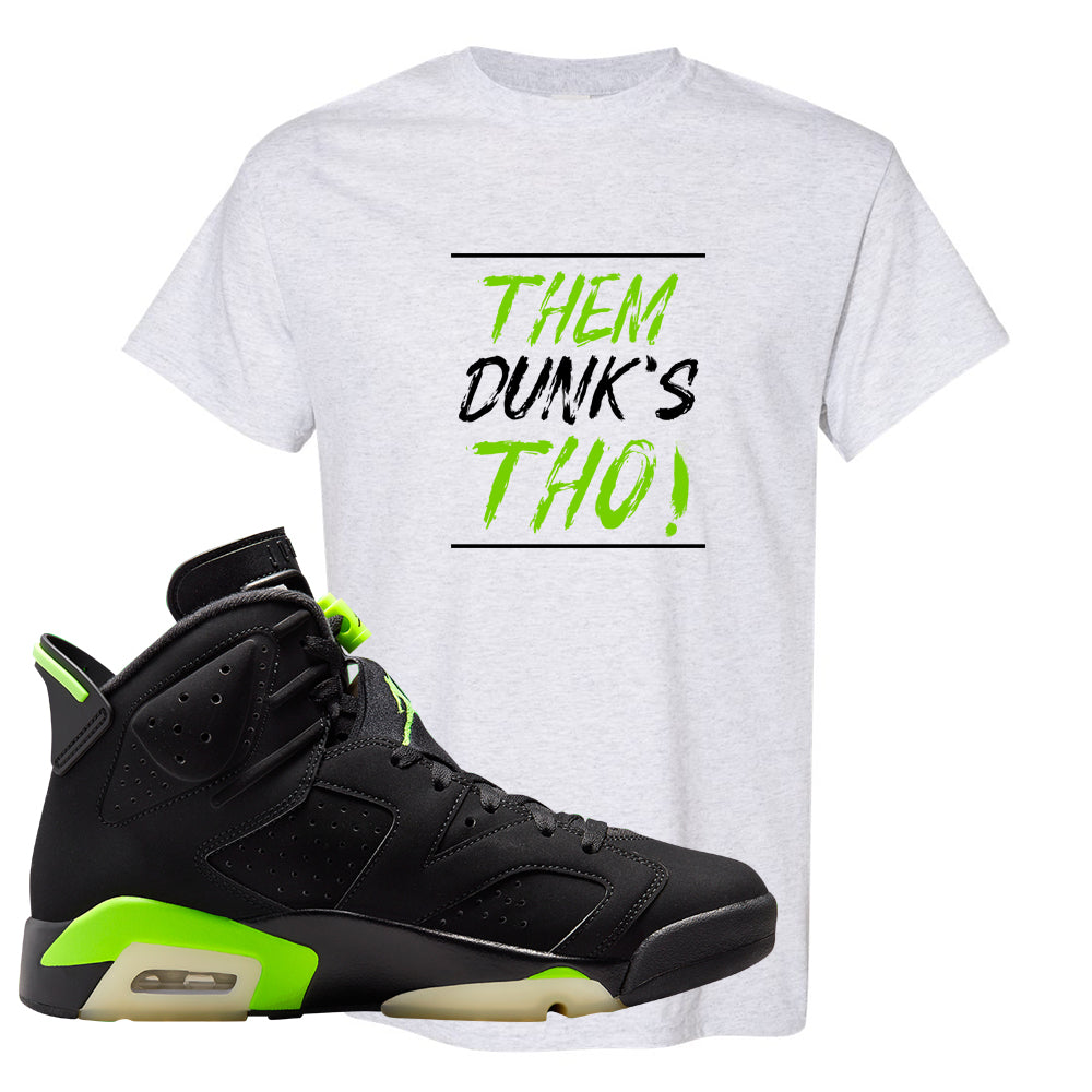 Electric Green 6s T Shirt | Them Dunks Tho, Ash