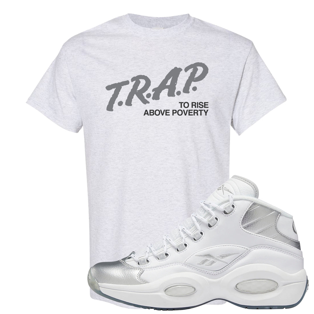 25th Anniversary Mid Questions T Shirt | Trap To Rise Above Poverty, Ash