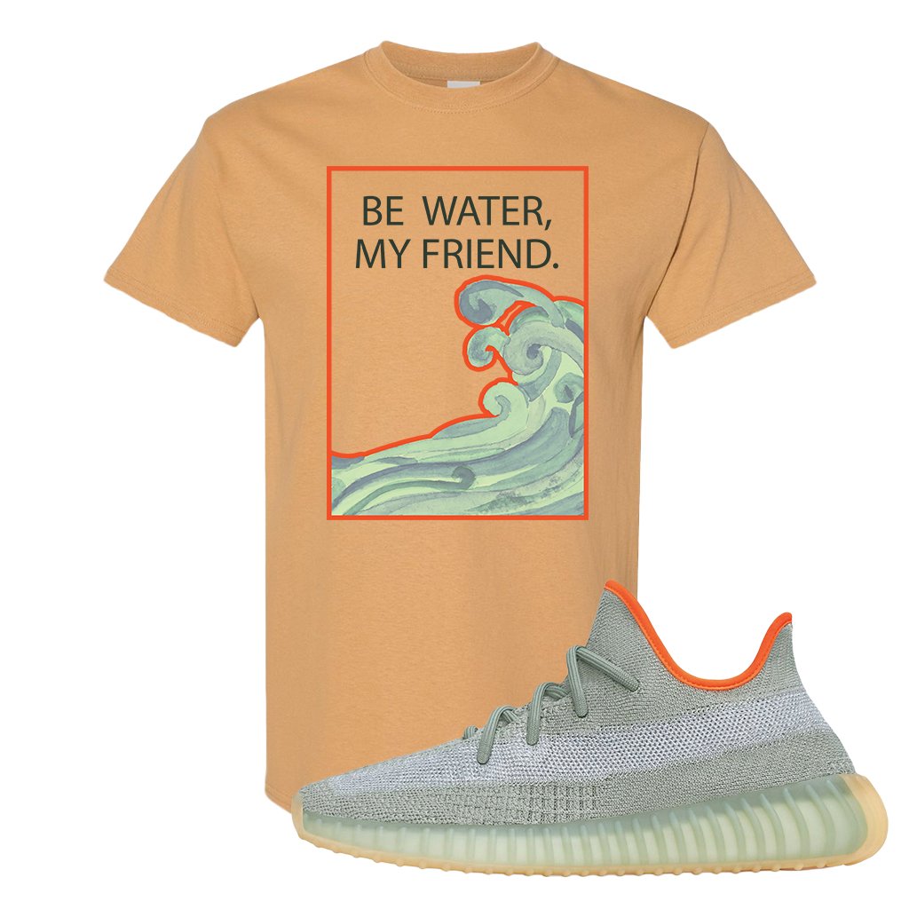 Yeezy 350 V2 Desert Sage Sneaker T Shirt |Be Water My Friend Wave | Old Gold