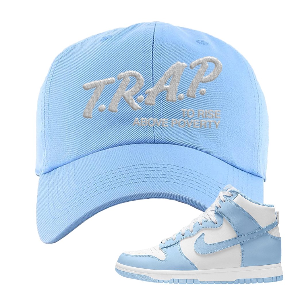Aluminum High Dunks Dad Hat | Trap To Rise Above Poverty, Light Blue