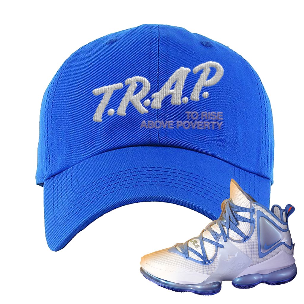 Lebron 19 Sweatsuit Dad Hat | Trap To Rise Above Poverty, Royal Blue