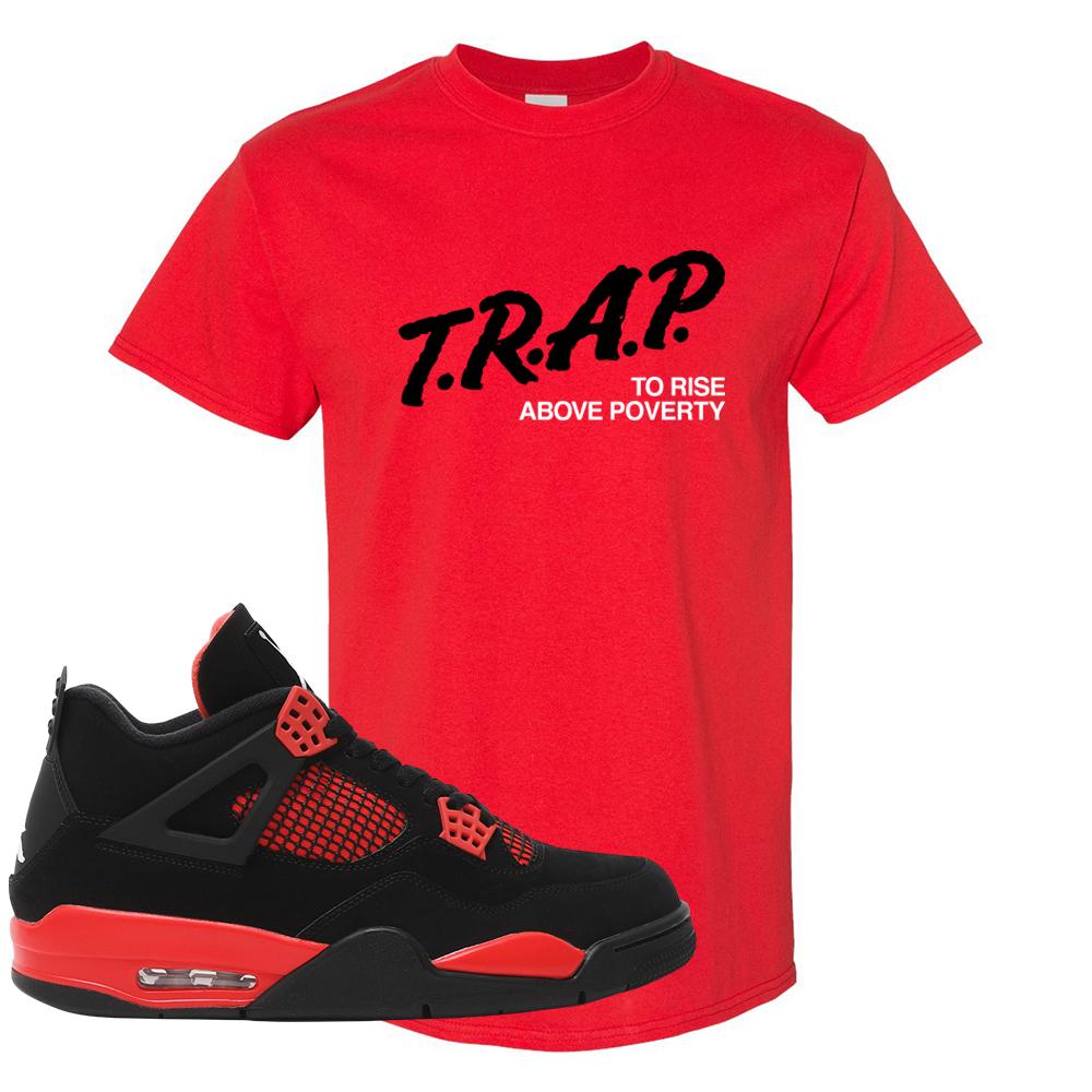 Red Thunder 4s T Shirt | Trap To Rise Above Poverty, Red