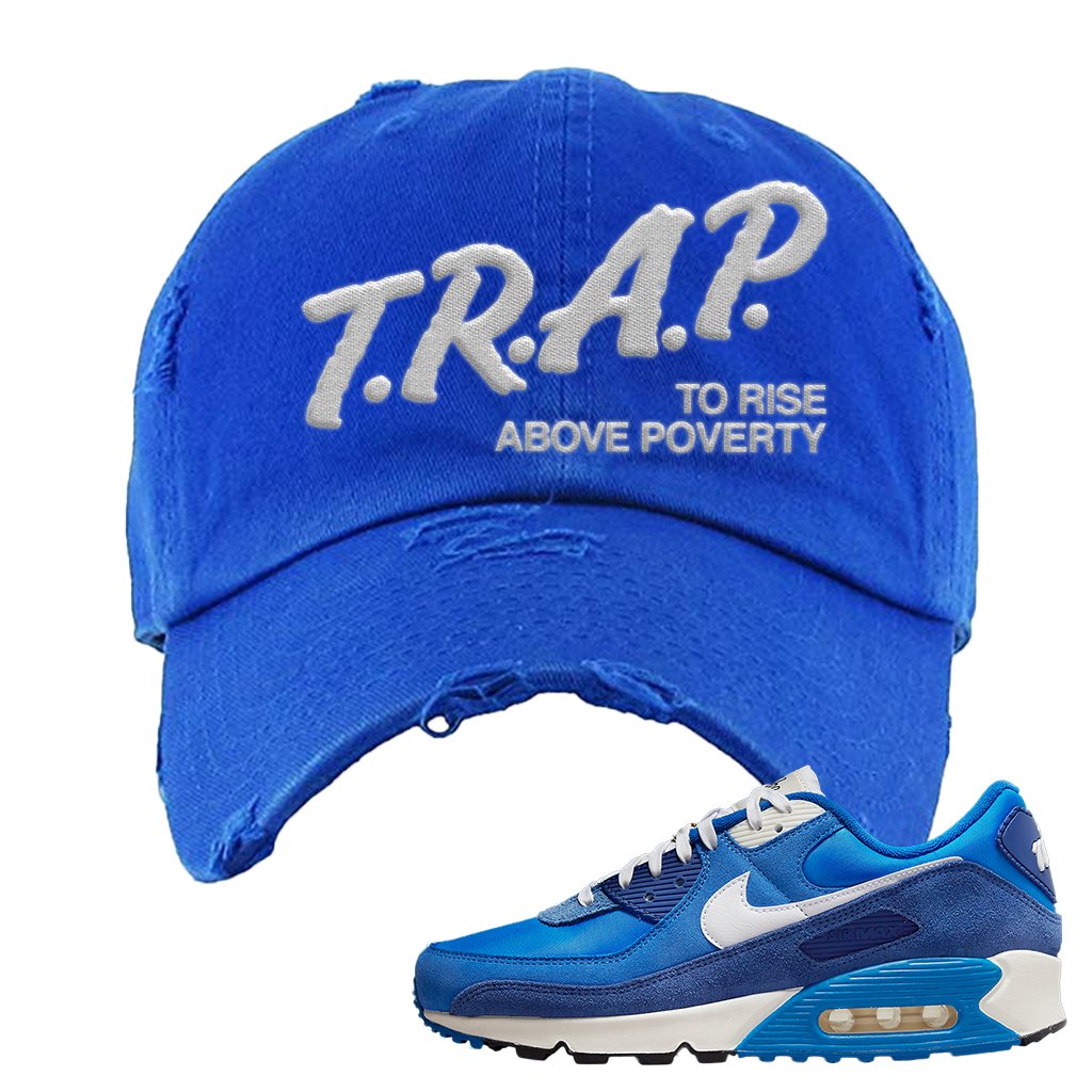 Air Max 90 First Use Distressed Dad Hat | Trap To Rise Above Poverty, Royal