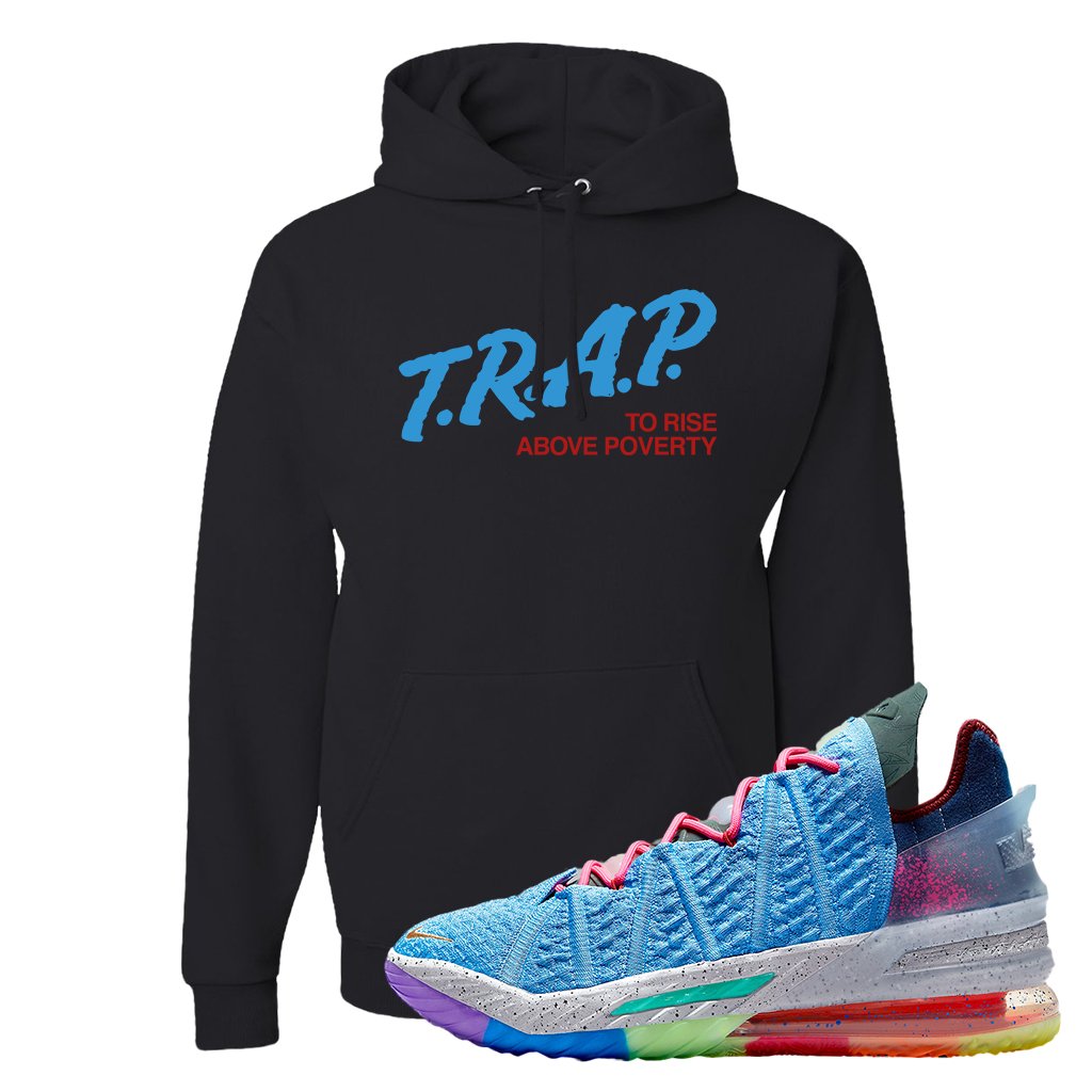 Lebron 18 Best 1-9 Hoodie | Trap To Rise Above Poverty, Black
