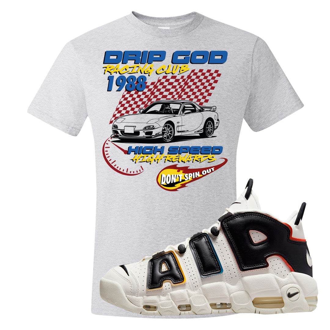 Multicolor Uptempos T Shirt | Drip God Racing Club, Ash
