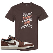 Mocha Low 1s T Shirt | Vibes Speak Louder Than Words, Chocolate