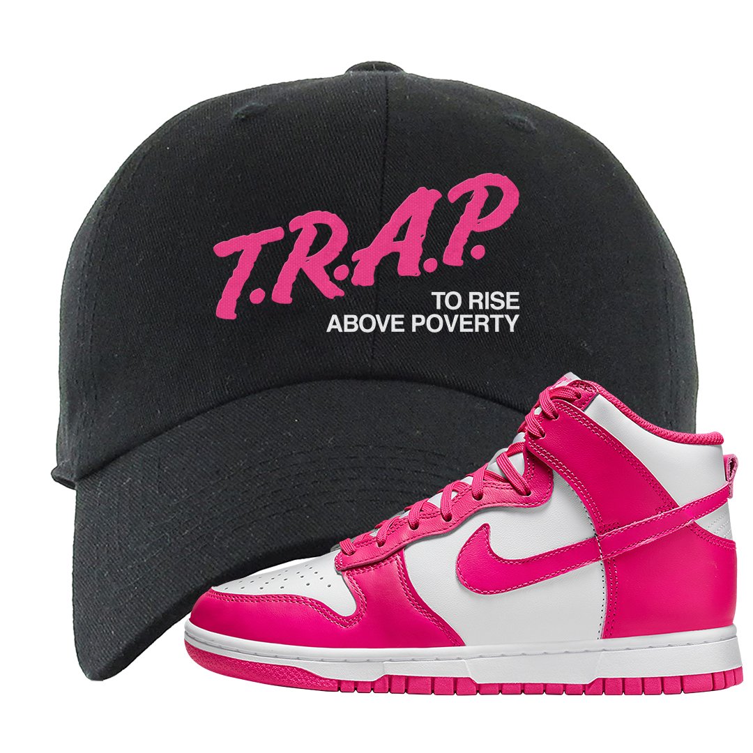 Pink Prime High Dunks Dad Hat | Trap To Rise Above Poverty, Black