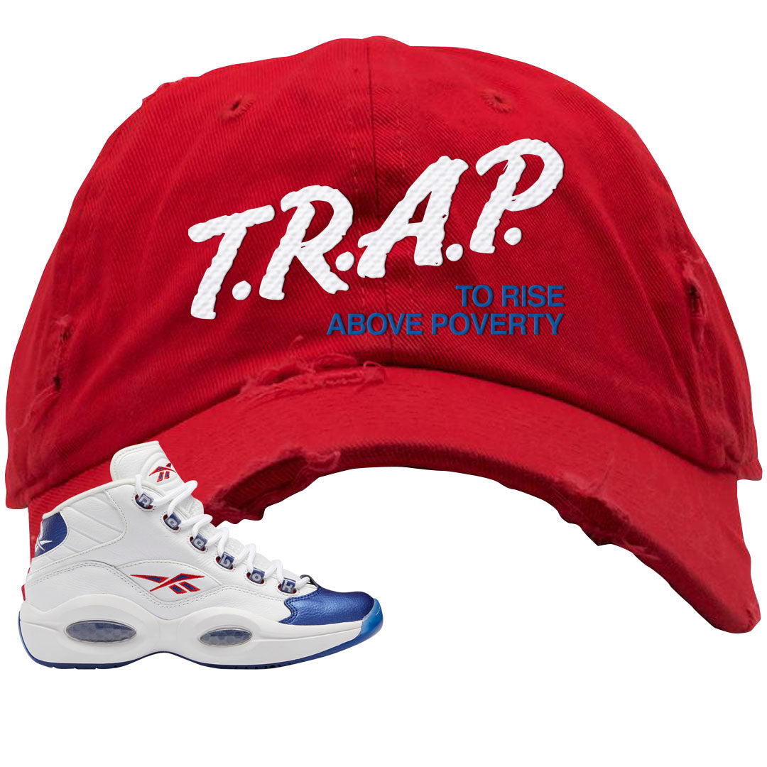 Blue Toe Question Mids Distressed Dad Hat | Trap To Rise Above Poverty, Red