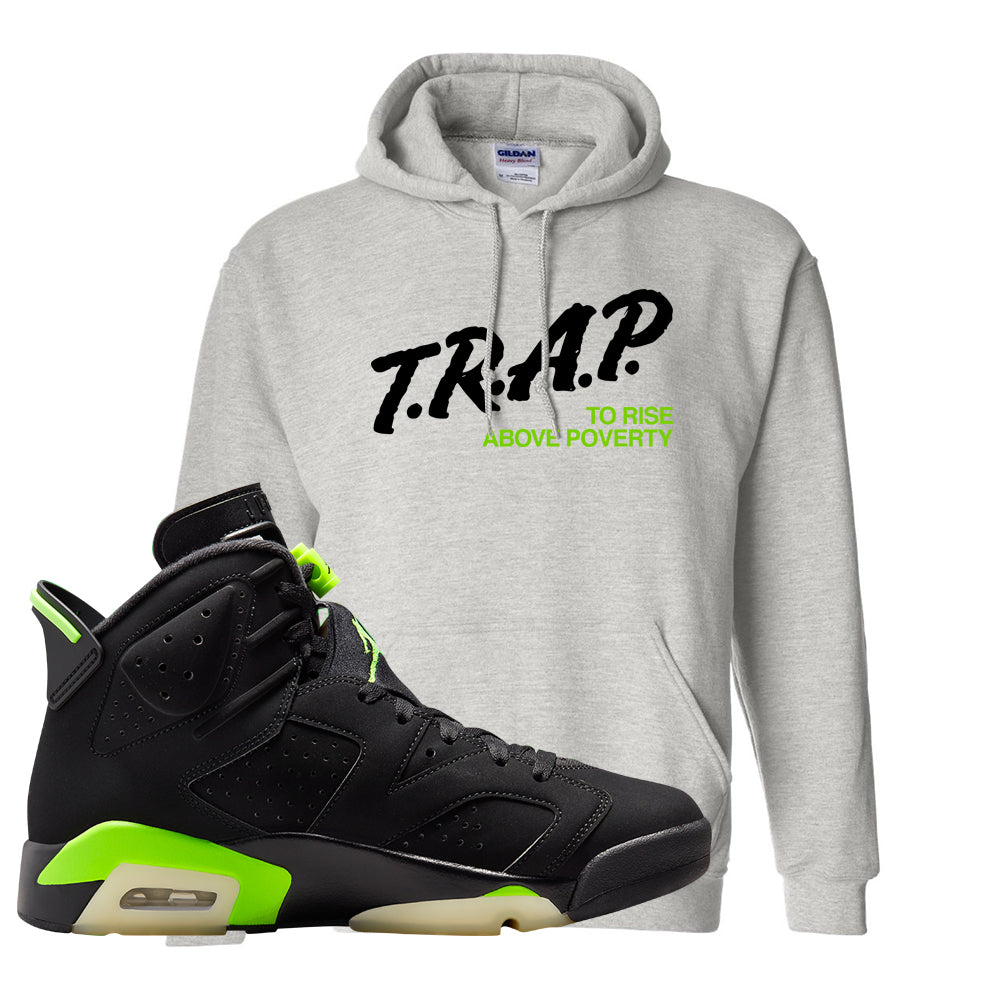 Electric Green 6s Hoodie | Trap To Rise Above Poverty, Ash