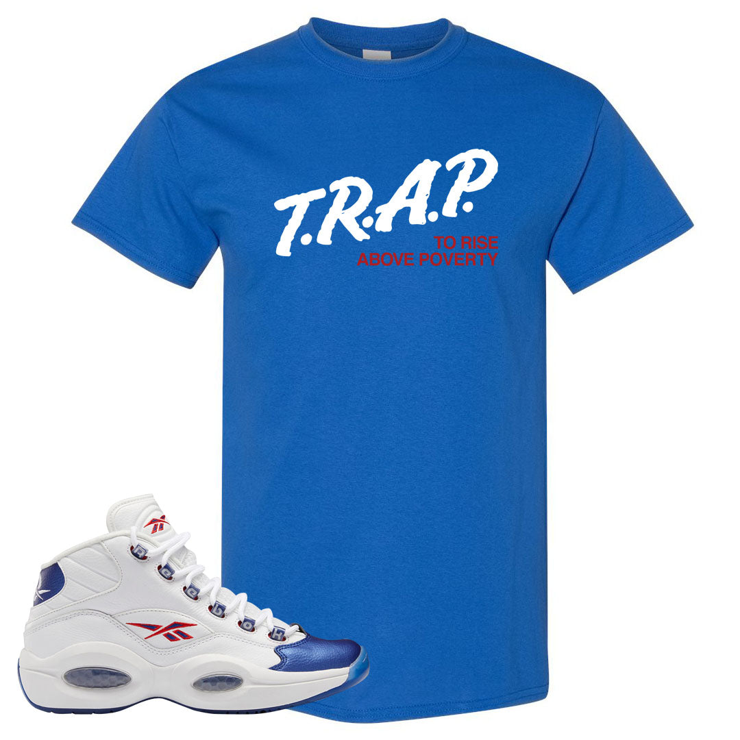 Blue Toe Question Mids T Shirt | Trap To Rise Above Poverty, Royal