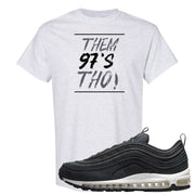 Black Off Noir 97s T Shirt | Them 97's Tho, Ash