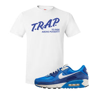 Air Max 90 First Use T Shirt | Trap To Rise Above Poverty, White