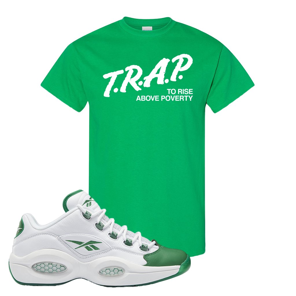 Question Low Green Toe T Shirt | Trap To Rise Above Poverty, Kelly Green