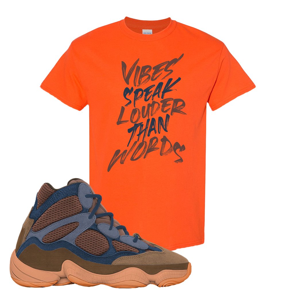 Yeezy 500 High Tactile T Shirt | Vibes Speak Louder Than Words, Orange