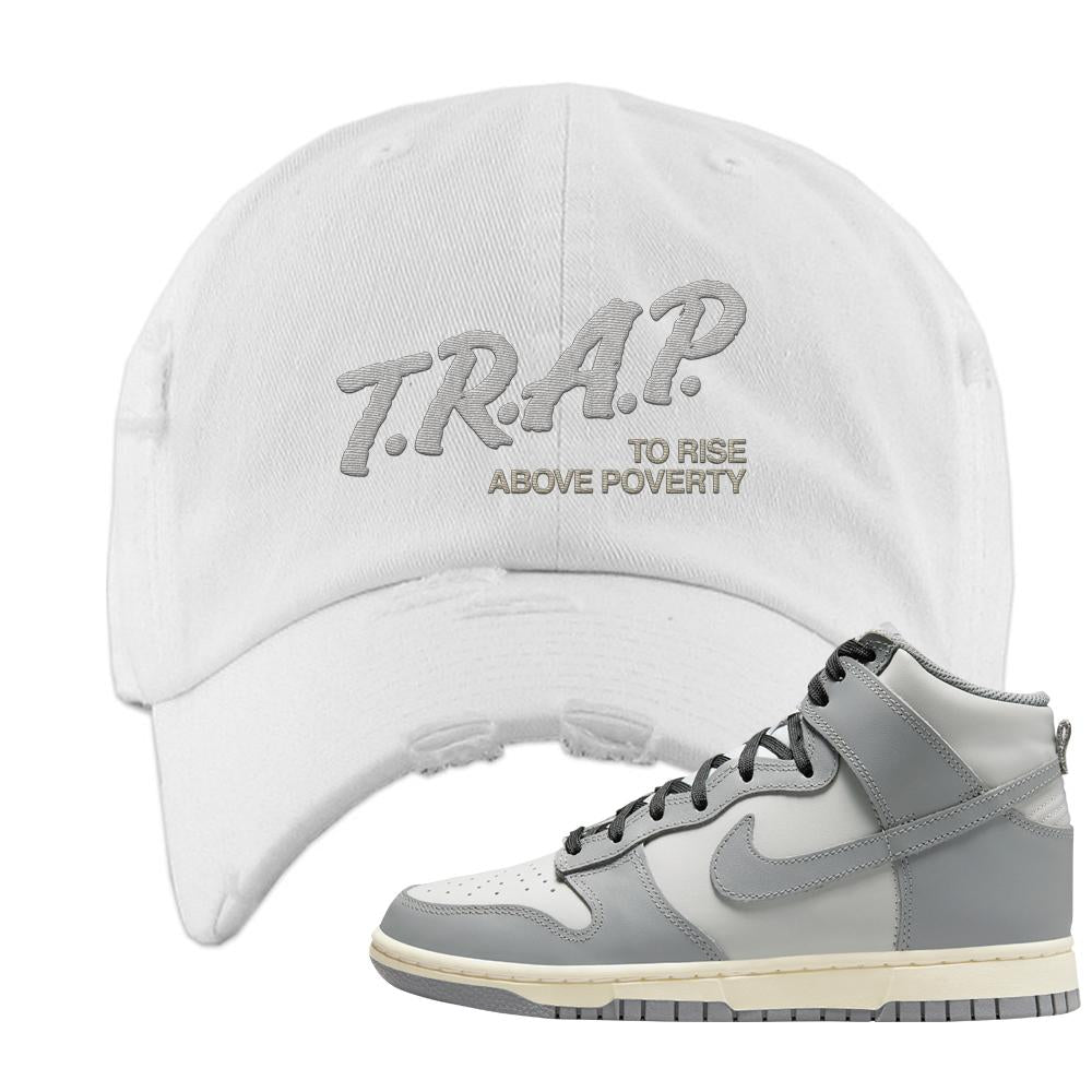 Aged Greyscale High Dunks Distressed Dad Hat | Trap To Rise Above Poverty, White
