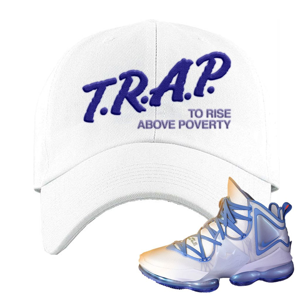 Lebron 19 Sweatsuit Dad Hat | Trap To Rise Above Poverty, White