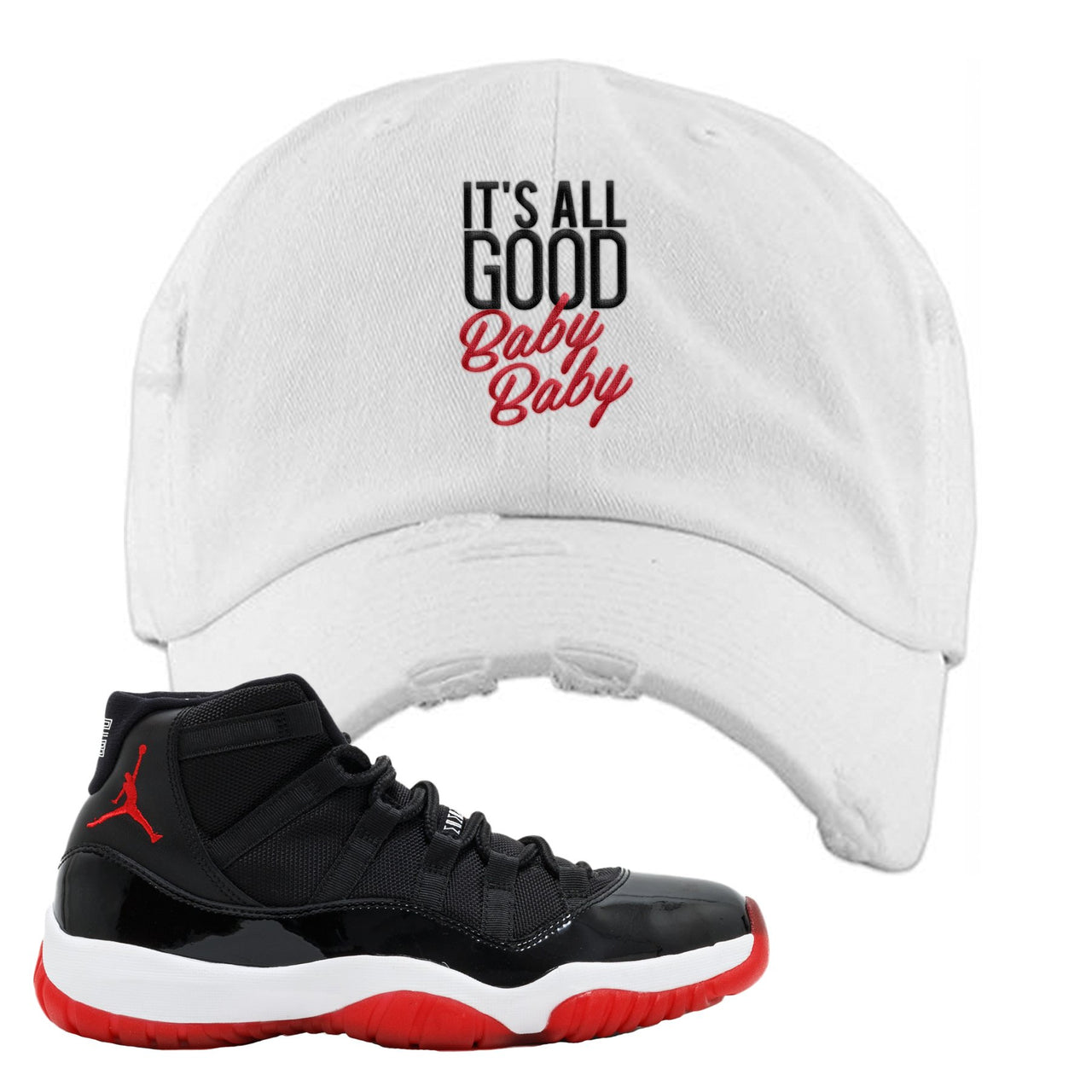 Jordan 11 Bred It's All Good Baby Baby White Sneaker Hook Up Distressed Dad Hat