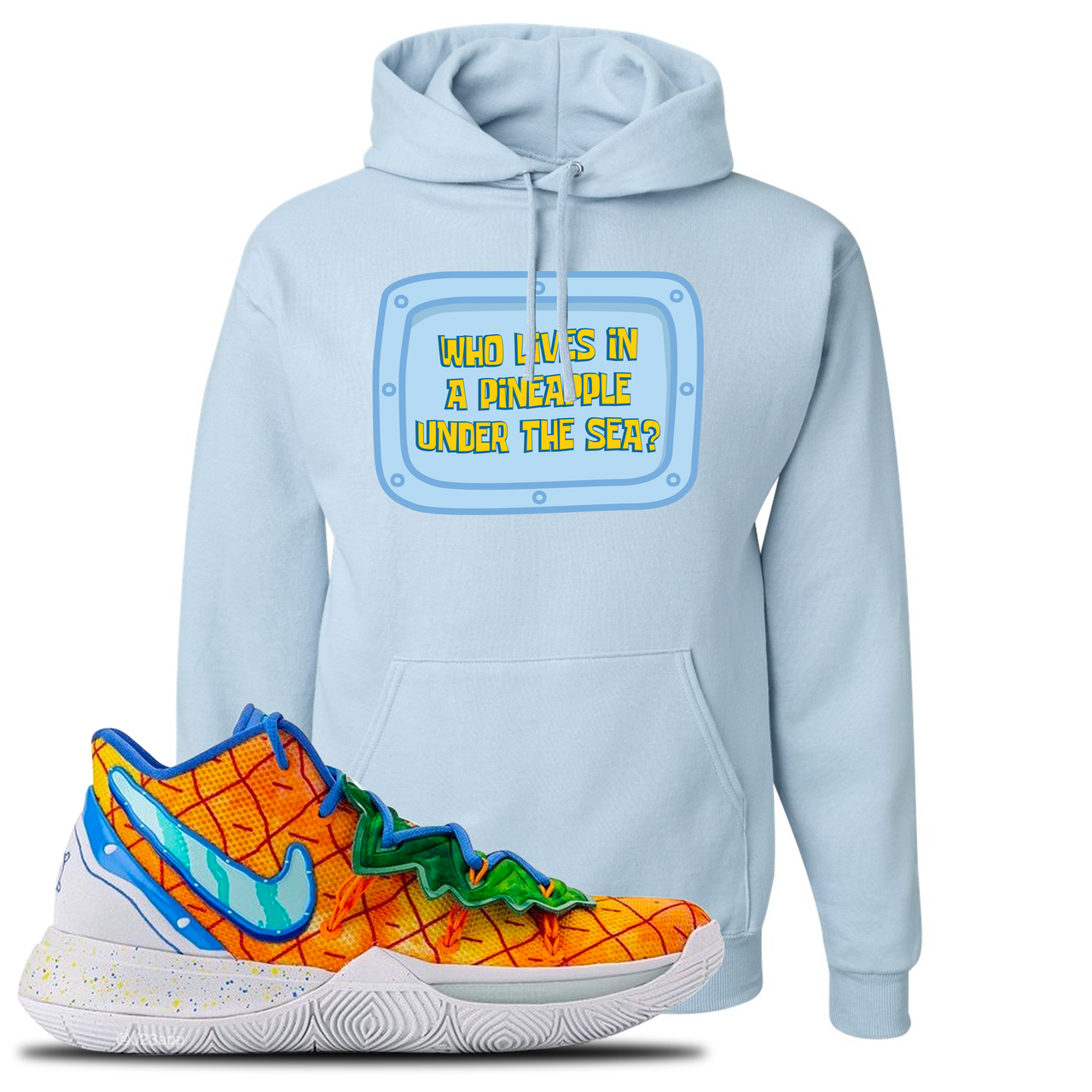 Kyrie 5 Pineapple House Who Lives in a Pineapple Under the Sea? Light Blue Sneaker Hook Up Pullover Hoodie
