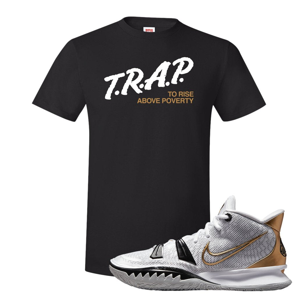 White Black Metallic Gold Kyrie 7s T Shirt | Trap To Rise Above Poverty, Black