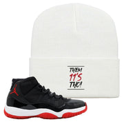 Jordan 11 Bred Them 11s Tho! White Sneaker Hook Up Beanie
