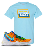 Kyrie 5 Pineapple House Are You Ready Kids? Sky Blue Sneaker Hook Up T-Shirt