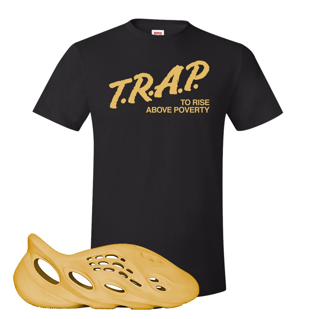 Yeezy Foam Runner Ochre T Shirt | Trap To Rise Above Poverty, Black