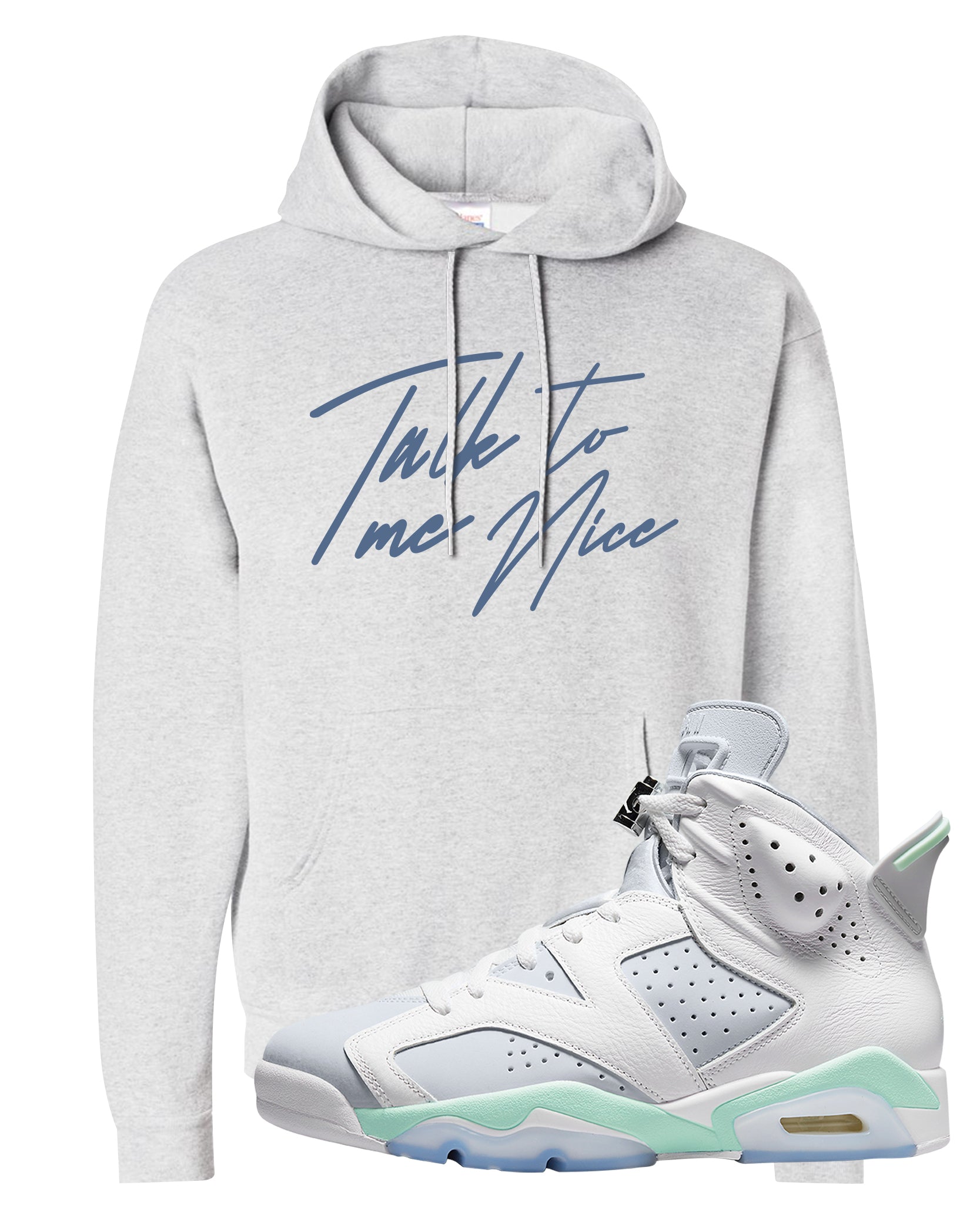 Mint Foam 6s Hoodie | Talk To Me Nice, Ash