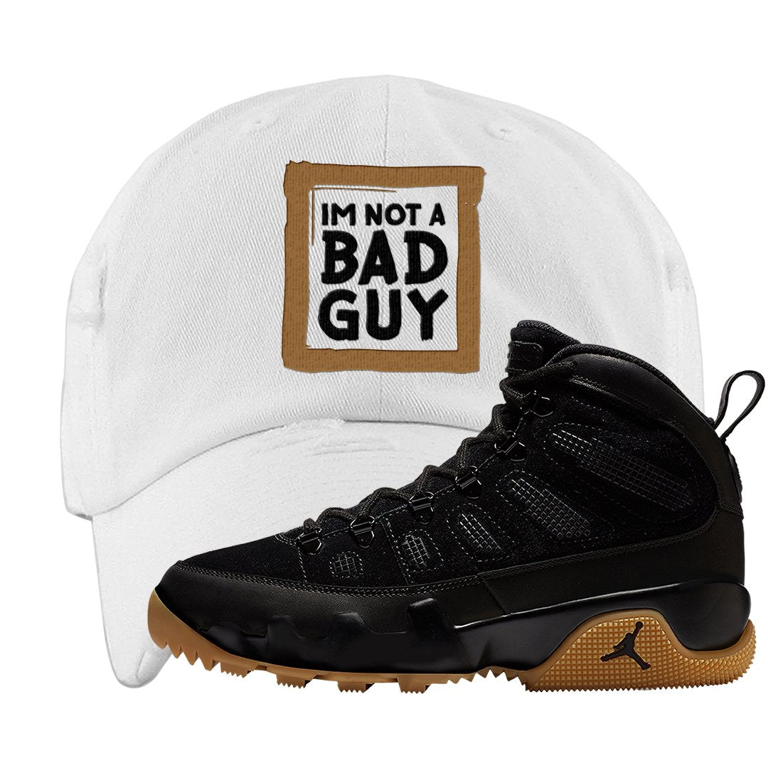 NRG Black Gum Boot 9s Distressed Dad Hat | I'm Not A Bad Guy, White