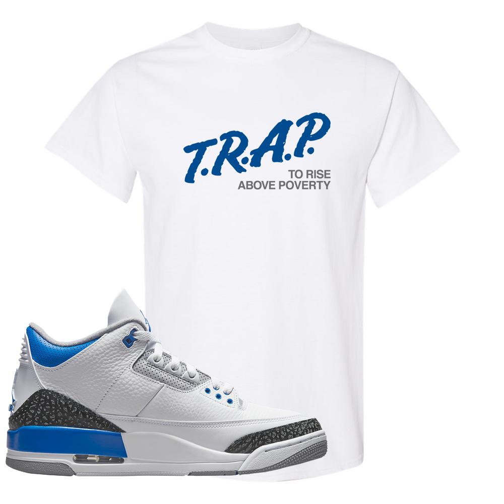 Racer Blue 3s T Shirt | Trap To Rise Above Poverty, White