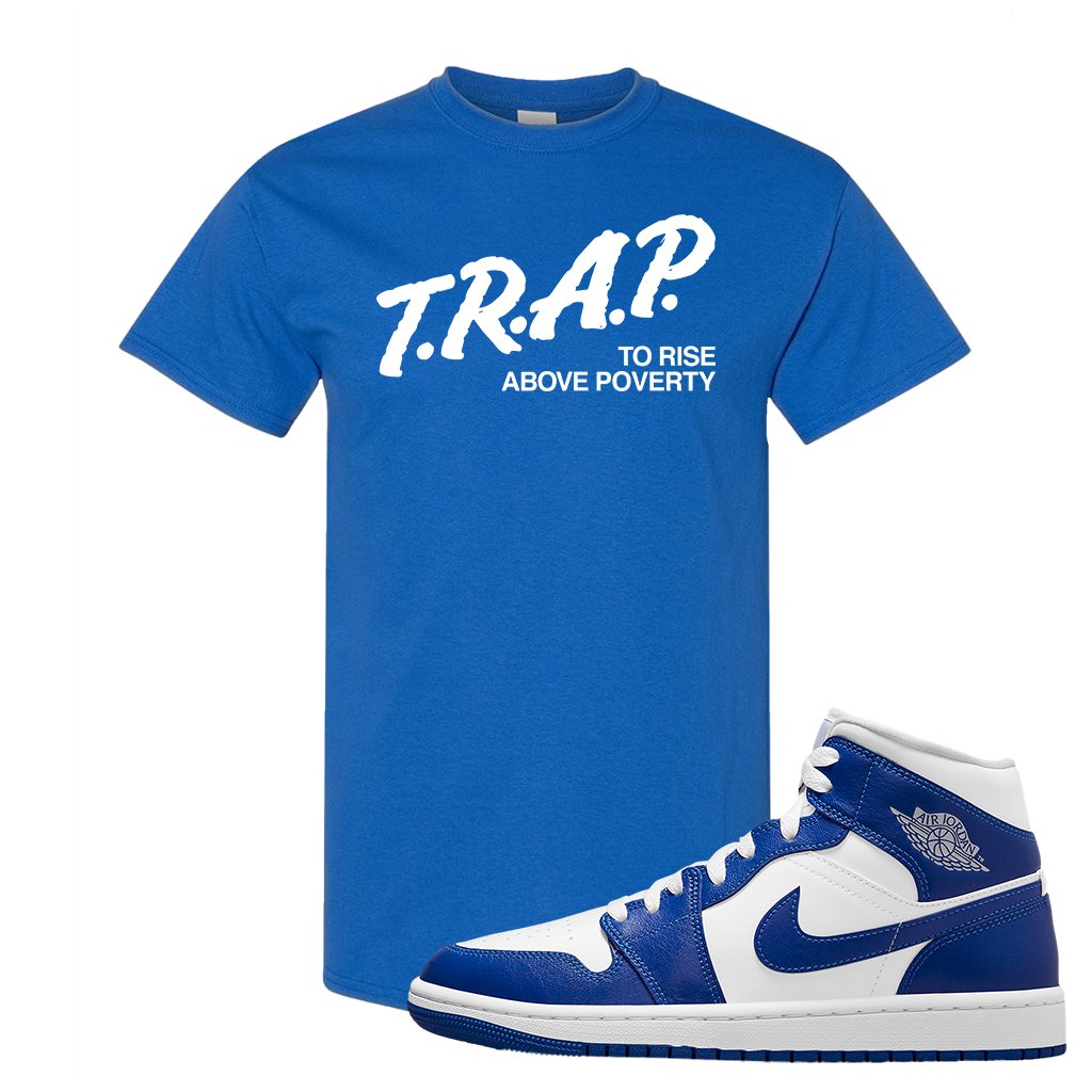 Air Jordan 1 Mid Kentucky Blue T Shirt | Trap To Rise Above Poverty, Royal