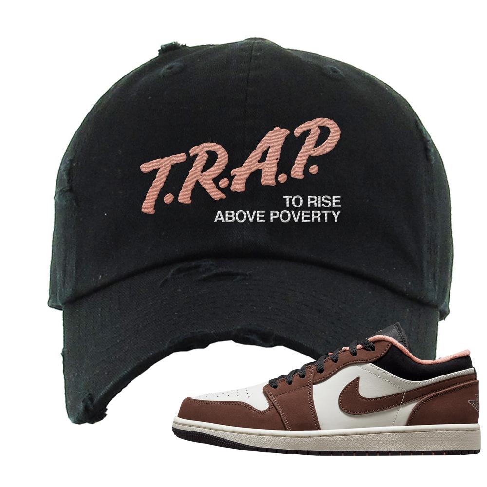 Mocha Low 1s Distressed Dad Hat | Trap To Rise Above Poverty, Black