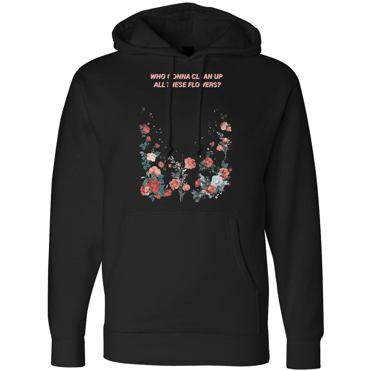 Floral One Foams Hoodie | Who Gonna Clean Up All These Flowers, Black