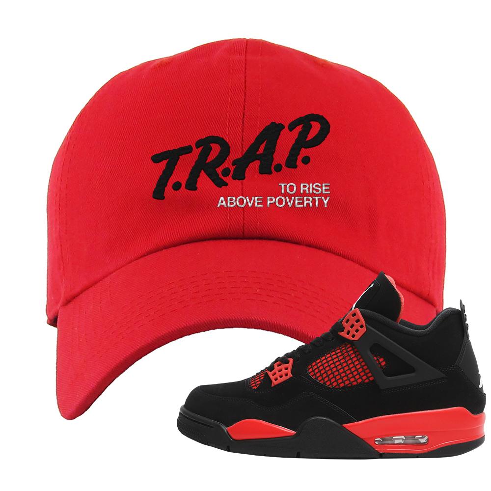 Red Thunder 4s Dad Hat | Trap To Rise Above Poverty, Red