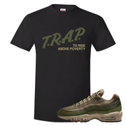 Medium Olive Rough Green 95s T Shirt | Trap To Rise Above Poverty, Black