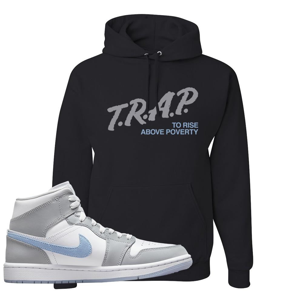 Air Jordan 1 Mid Grey Ice Blue Hoodie | Trap To Rise Above Poverty, Black